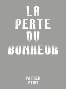 Patrik Pion - La perte du bonheur