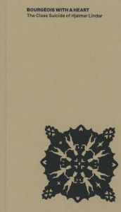 Hjalmar Linder - Bourgeois with a Heart - The Class Suicide of Hjalmar Linder