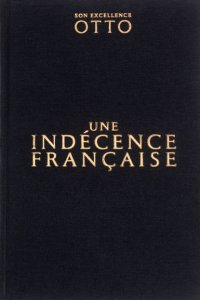  Son Excellence Otto - Une indécence française