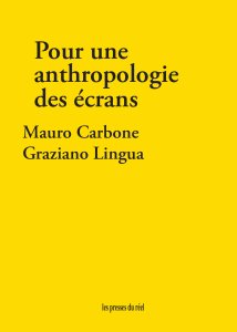Graziano Lingua - Pour une anthropologie des écrans - Montrer et cacher, exposer et protéger