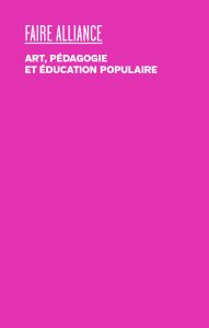 Faire alliance - Art, pédagogie et éducation populaire