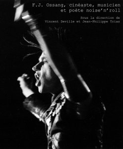F.J. Ossang - Cinéaste, musicien et poète noise’n’roll