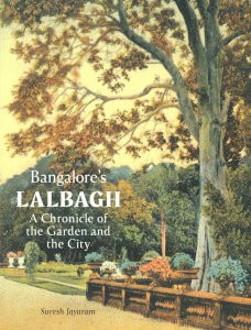 Suresh Jayaram - Bangalore\'s Lalbagh - A Chronicle of the Garden and the City