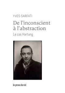 Yves Sarfati - De l\'inconscient à l\'abstraction - Le cas Hartung