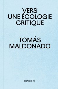Tomás Maldonado - Vers une écologie critique