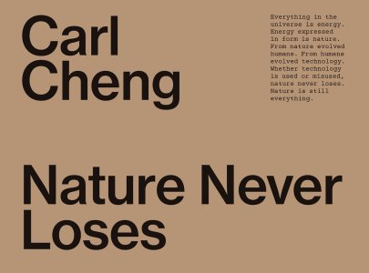 « Carl Cheng. Nature Never Loses »