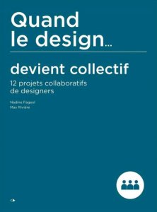 Quand le design... devient collectif - 12 projets collaboratifs de designers