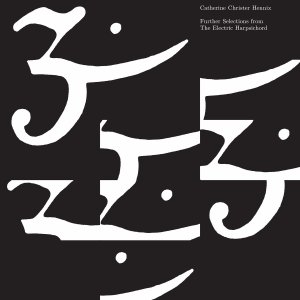 Catherine Christer Hennix - Further Selections from the Electric Harpsichord (CD)