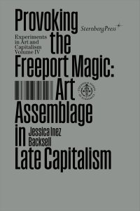 Jessica Backsell - Provoking the Freeport Magic - Art Assemblage in Late Capitalism