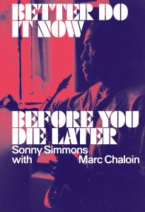 Sonny Simmons - Better Do It Now before You Die Later - Sonny Simmons with Marc Chaloin