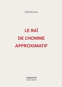 Saïd Nourine - Le Raï de l\'homme approximatif