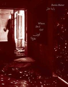 Rania Matar - Where Do I Go?  - 50 Years Later
