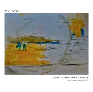 Ralf Hoyer - zur Mitte / hindurch / hinauf (vinyl LP)