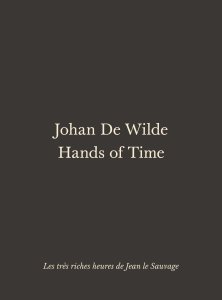 Johan De Wilde - Hands of Time - Les très riches heures de Jean le Sauvage