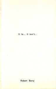 Robert Barry - It is… It isn\'t…