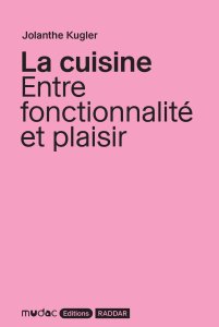 Jolanthe Kugler - La cuisine - Entre fonctionnalité et plaisir