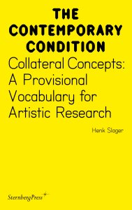 Henk Slager - Collateral Concepts - A Provisional Vocabulary for Artistic Research