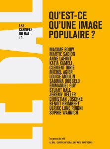 Les Carnets du BAL - Qu\'est-ce qu\'une image populaire ?