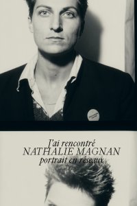 Nathalie Magnan - J\'ai rencontré Nathalie Magnan - Portrait en réseaux