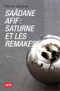 Michel Gauthier - Saâdane Afif - Saturne et les remakes