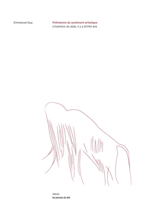 Emmanuel Guy - Préhistoire du sentiment artistique - L\'invention du style, il y a 20 000 ans