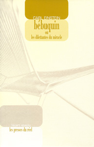 Carl Einstein - Bébuquin ou les dilettantes du miracle