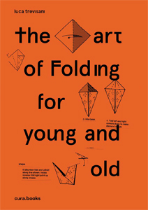 Luca Trevisani - The Art of Folding for Young and Old