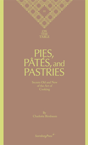 Charlotte Birnbaum - On the Table 3 - Pies, Pâtés, and Pastries