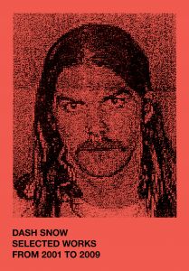 Dash Snow - Selected Works From 2001 To 2009
