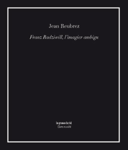 Jean Reubrez - Franz Radziwill, l\'imagier ambigu