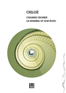  Chloé<!----> - Chasser Croiser - Le Surréel et son écho (book / CD)