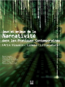  - Jeux et enjeux de la narrativité dans les pratiques contemporaines (arts visuels, cinéma, littérature) 