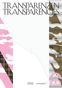 Transparenzen / Transparencies - The Ambivalence of a New Visibility
