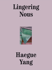 Haegue Yang - Lingering Nous