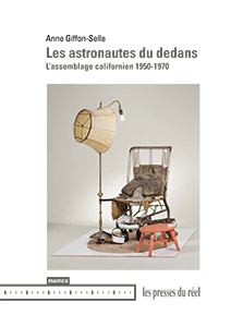 Anne Giffon-Selle - Les astronautes du dedans - L\'assemblage californien – 1950-1970