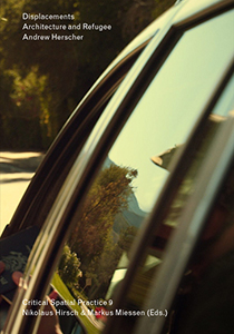 Andrew Herscher - Displacements – Architecture and Refugee - Critical Spatial Practice 09