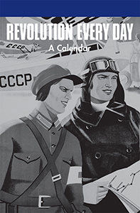 Revolution Every Day – A Calendar - 1917-2017