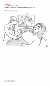 Systemics (or, Exhibition as a Series) - Index of Exhibitions and Related Materials, 2013–14