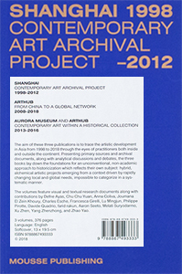 Shanghai – Contemporary Art Archival Project – 1998-2012 / Arthub – From China to a Global Network – 2008-2018 / Aurora Museum and Arthub – Contemporary Art within a Historical Collection – 2013-2016 (3 books)