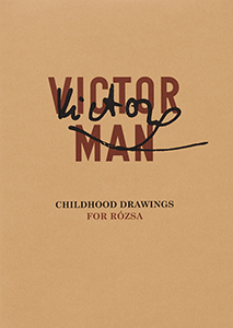 Victor Man - Childhood Drawings for Rózsa