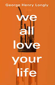 George Henry Longly - We all love your life