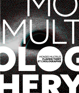Flavien Théry - Mondes multiples - Flavien Théry et l\'holographie
