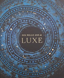 Dix mille ans de luxe