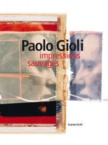 Paolo Gioli - Impressions sauvages