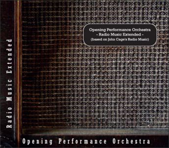  Opening Performance Orchestra - Radio Music Extended (based on John Cage\'s Radio Music) (CD)