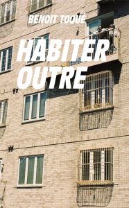 Benoît Toqué - Habiter Outre