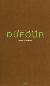 Bernard Dufour - Mes laissées - Limited edition