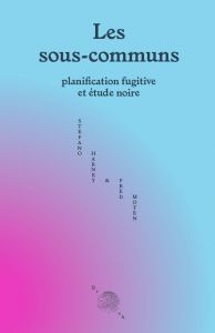 Fred Moten - Les sous-communs - Planification fugitive et étude noire