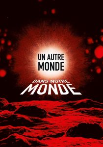 Un autre monde///dans notre monde - Évocation contemporaine du réalisme fantastique – Tome 2