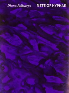 Diana Policarpo - Nets of Hyphae